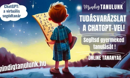 Tudásvarázslat a ChatGPT-vel! Segítsd gyermeked tanulását!