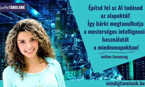 Építsd fel az AI tudásod az alapoktól! Így bárki megtanulhatja a mesterséges intelligencia használatát a mindennapokban!